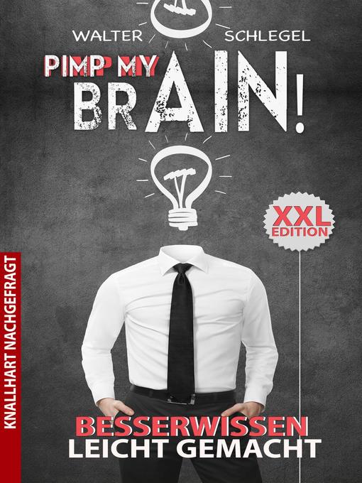 Title details for Pimp my brain!--Besserwissen leicht gemacht by Walter Schlegel - Available
